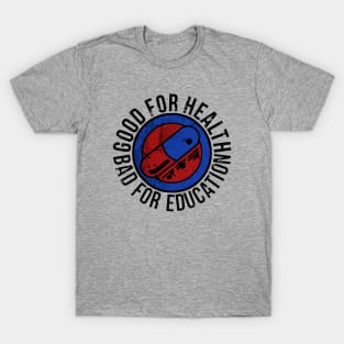 Bad for education T-Shirt